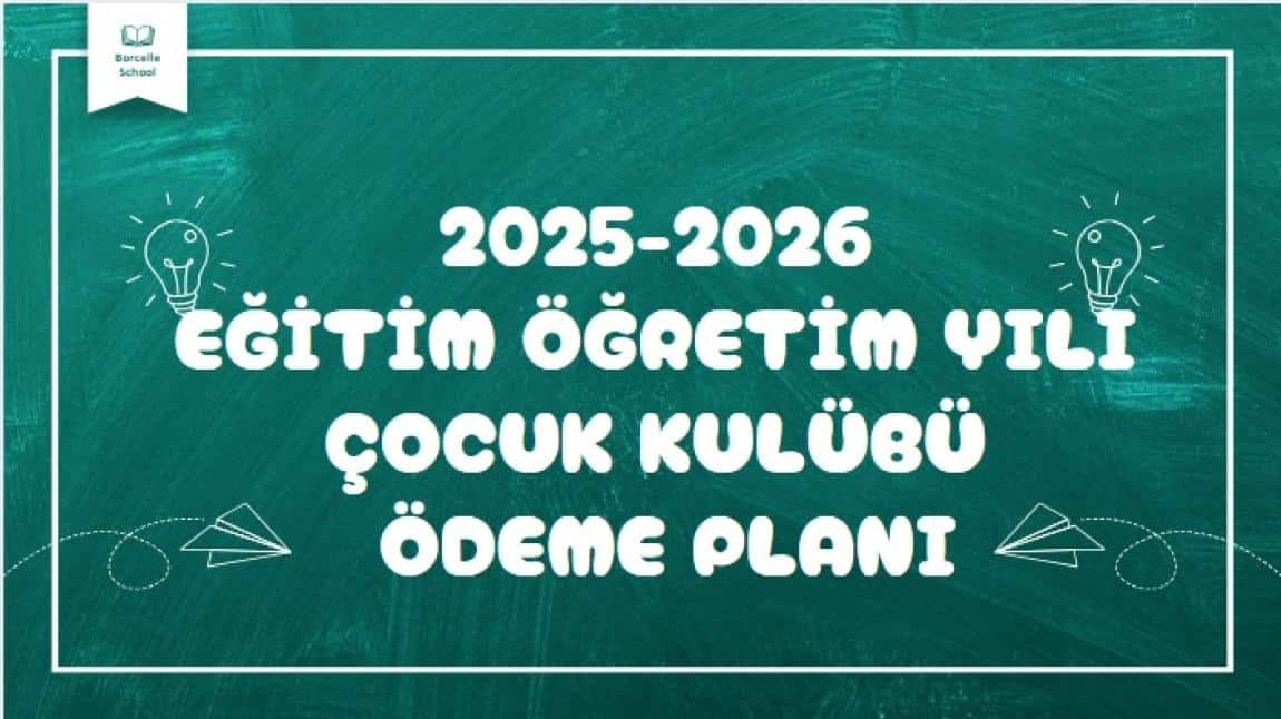 2025-2026 EĞİTİM ÖĞRETİM YILI ÇOCUK KULÜBÜ ÖDEME PLANI
